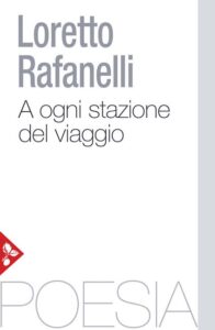 A ogni stazione del viaggio di Loretto Rafanelli